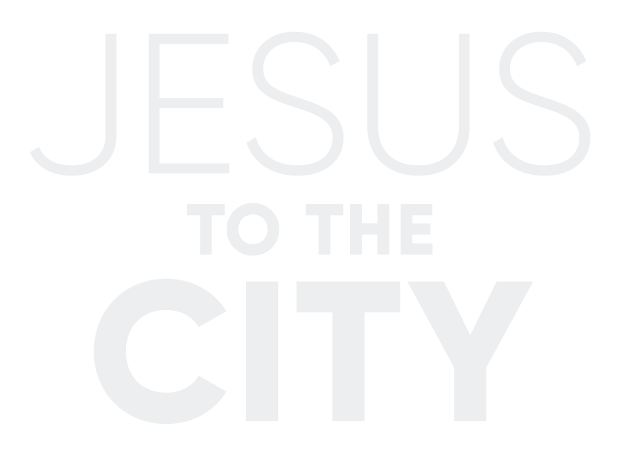 Jesus to the City