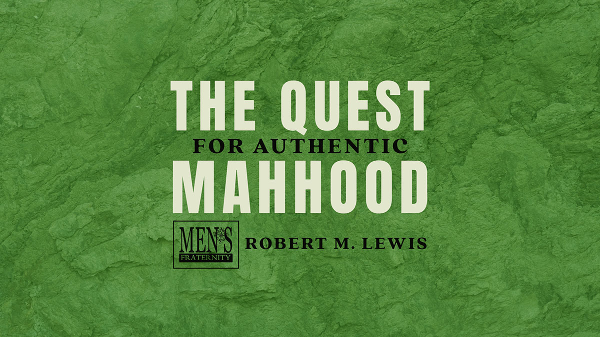 The Quest for Authentic Manhood by Robert M. Lewis | Men's Life Study