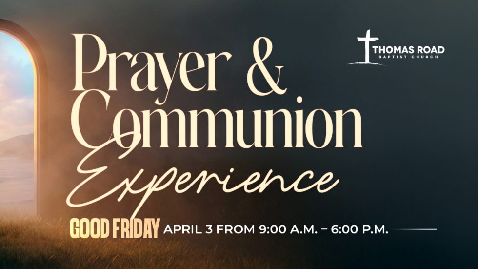 Prayer and Communion Experience 2026 | April 3, 9am-6pm at Thomas Road