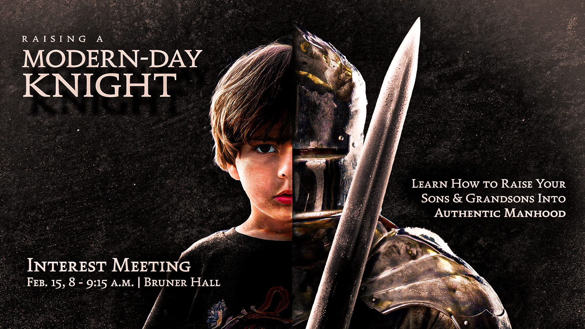 Raising a Modern Day Knight Interest Meeting. Feb. 15 from 8-9:15am in Bruner Hall