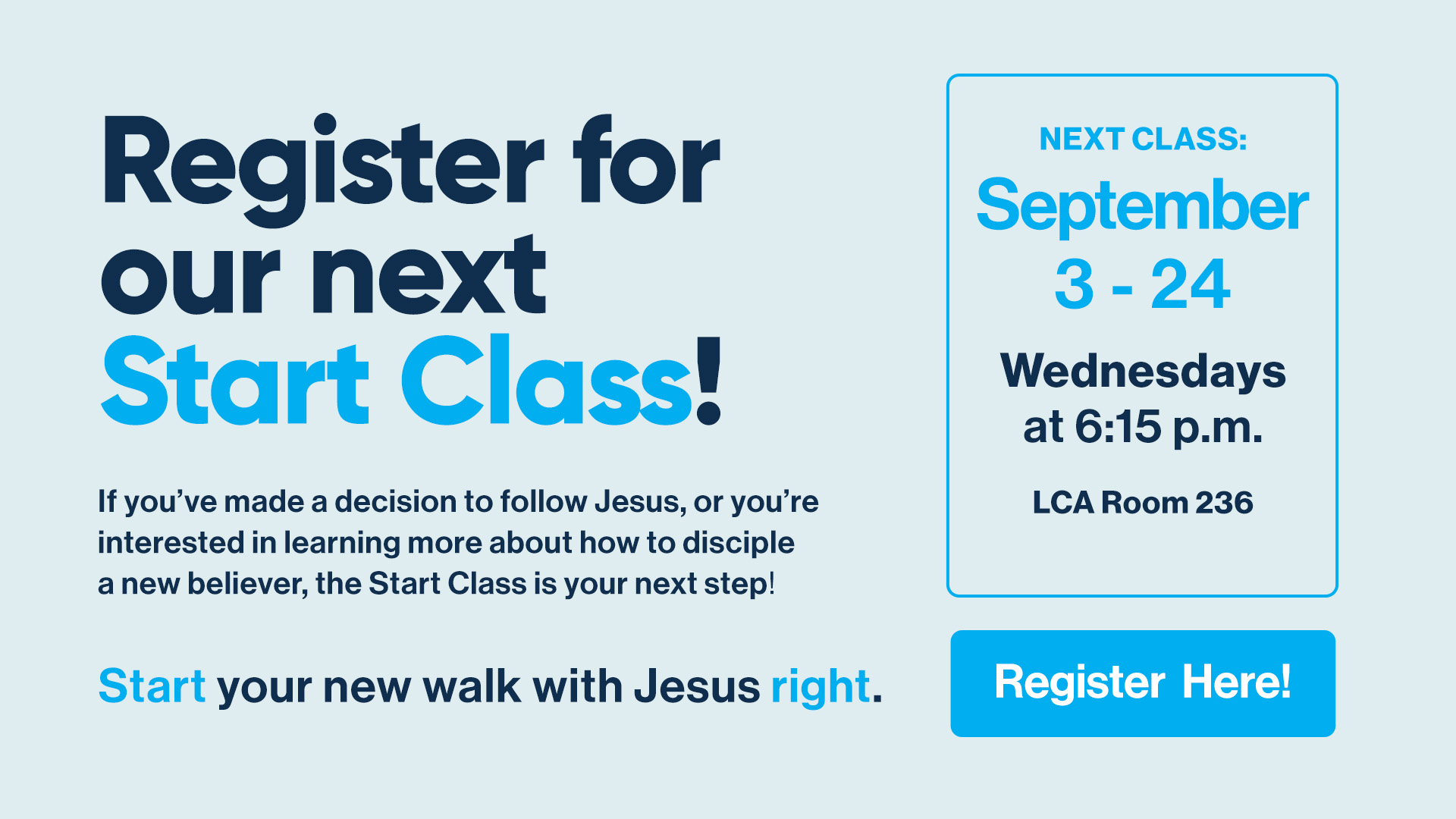 Start Class, begins Jan. 22 Learn the foundations of following Jesus Click here to signup