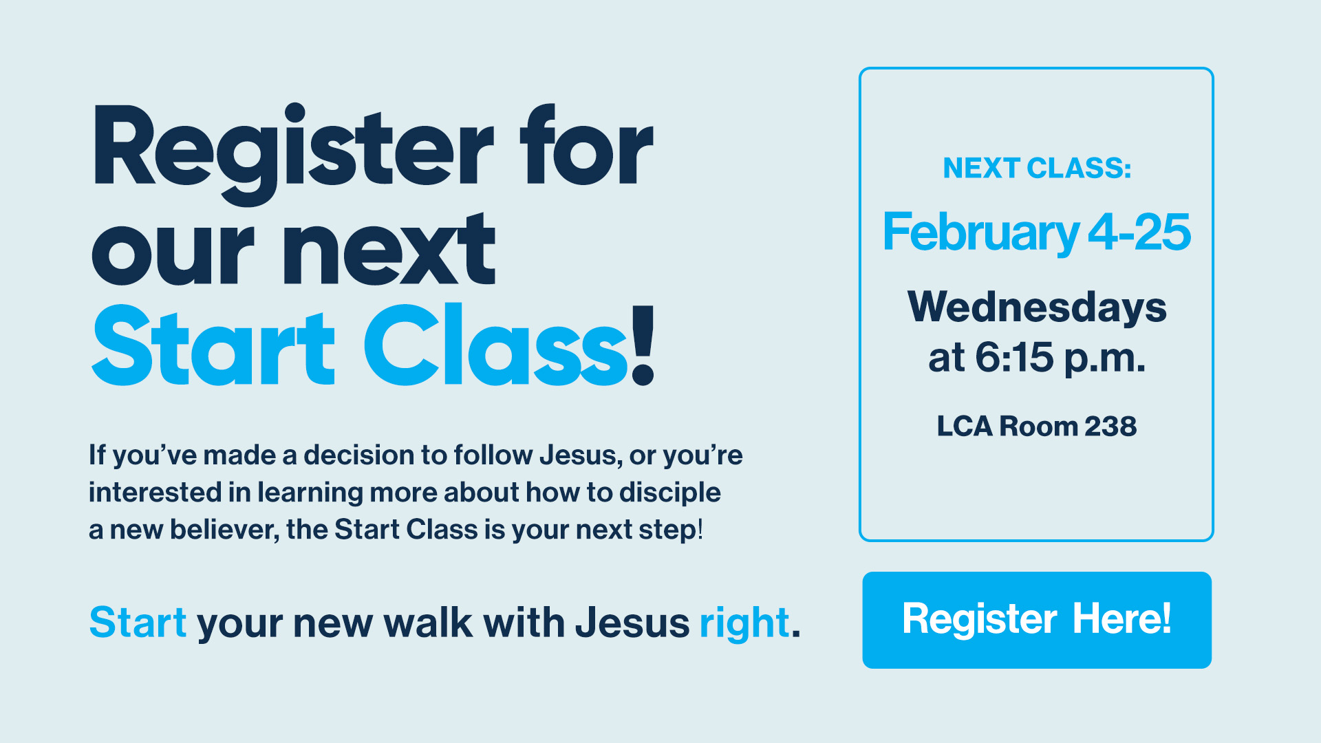 Start Class, begins Jan. 22 Learn the foundations of following Jesus Click here to signup